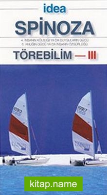 Törebilim 3 (Cep Boy) 4. İnsanın Köleliğin Ya Da Duyguların Gücü – 5. Anlığın Gücü Ya Da İnsanın Özgürlüğü