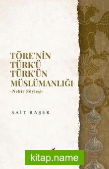 Töre’nin Türk’ü Türk’ün Müslümanlığı  Nehir Söyleşi