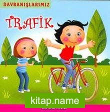 Trafik – Davranışlarımız