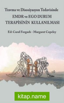 Travma ve Disosiyasyon Tedavisinde EMDR ve Ego Durum Terapisinin Kullanılması