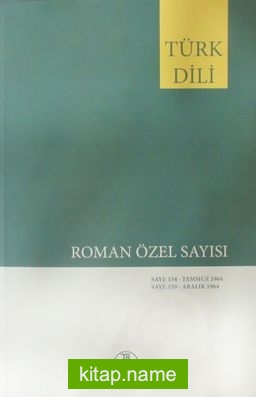 Türk Dili Roman Özel Sayısı 154 Temmuz – 159 Aralık 1964