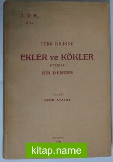 Türk Dilinde Ekler ve Kökler Üzerine Bir Deneme Kod: 7-I-30