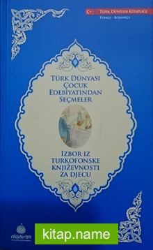 Türk Dünyası Çocuk Edebiyatından Seçmeler (Boşnakça-Türkçe)