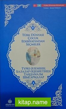 Türk Dünyası Çocuk Edebiyatından Seçmeler (Kazakça-Türkçe)