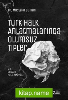 Türk Halk Anlatmalarında Olumsuz Tipler Mit, Destan, Halk Hikayesi