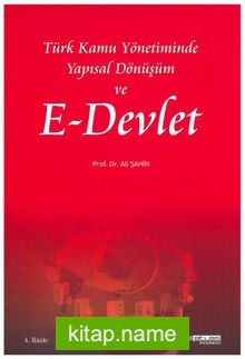 Türk Kamu Yönetiminde Yapısal Dönüşüm ve E-Devlet