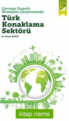Türk Konaklama Sektörü Çevreye Duyarlı Stratejiler Çerçevesinde