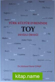 Türk Kültür Evreninde Toy Denizli Örneği