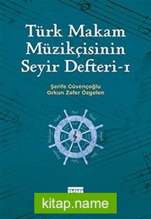 Türk Makam Müzikçisinin Seyir Defteri 1