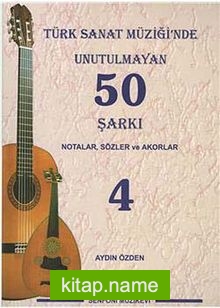 Türk Sanat Müziğinde Unutulmayan 50 Şarkı -4  Notalar, Sözler ve Akorlar