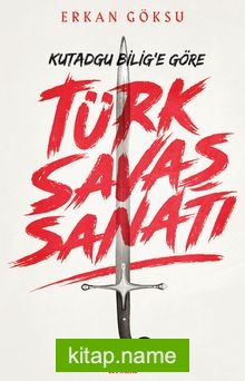 Türk Savaş Sanatı / Kutadgu Bilig’e Göre