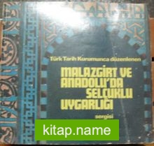 Türk Tarih Kurumunca Düzenlenen Malazgirt ve Anadolu’da Selçuklu Uygarlığı Sergisi / 26 Ağustos-8 Ekim 1971 (1-G-58)