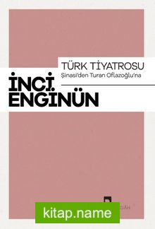 Türk Tiyatrosu  Şinasi’den Turan Oflazoğlu’na