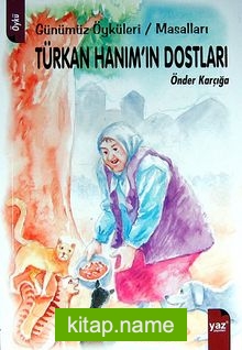 Türkan Hanım’ın Dostları Günümüz Öyküleri / Masalları
