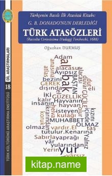 Türkçenin Basılı İlk Atasözü Kitabı: G. B. Donado’nun Derlediği Türk Atasözleri (Raccolta Cvriosissima D’adaggj Tvrcheschi, 1688)