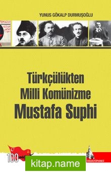 Türkçülükten Milli Komünizme Mustafa Suphi