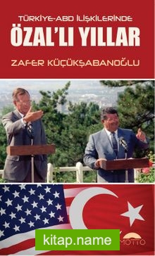 Türkiye-ABD İlişkilerinde Özal’lı Yıllar