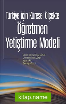 Türkiye İçin Küresel Ölçekte Öğretmen Yetiştirme Modeli