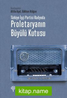 Türkiye İşçi Partisi Radyoda Proletaryanın Büyülü Kutusu (Ciltli)