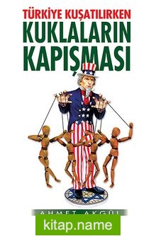 Türkiye Kuşatılırken Kuklaların Kapışması