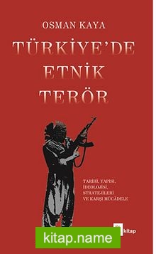 Türkiye’de Etnik Terör  Tarihi, Yapısı, İdeolojisi, Stratejileri ve Karşı Mücadele