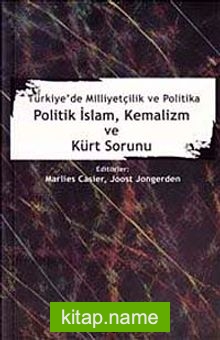 Türkiye’de Milliyetçilik ve Politika Politik İsam, Kemalizm ve Kürt Sorunu