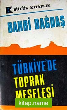 Türkiye’de Toprak Meselesi (Bahri Dağdaş) (3-E-14)