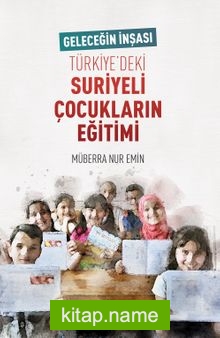 Türkiye’deki Suriyeli Çocukların Eğitimi