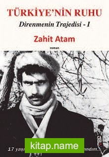 Türkiye’nin Ruhu / Direnmenin Trajedisi I