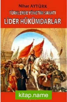 Türklerde Yönetim Sanatı Lider Hükümdarlar
