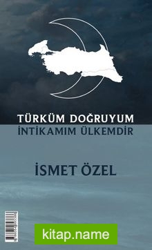 Türküm Doğruyum İntikamım Ülkemdir