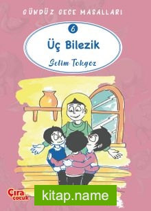 Üç Bilezik / Gündüz Gece Masalları 6