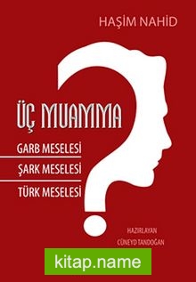 Üç Muamma Garb Meselesi-Şark Meselesi-Türk Meselesi