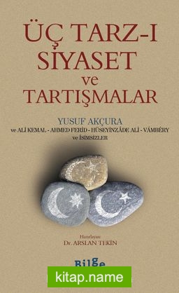 Üç Tarz-ı Siyaset ve Tartışmalar