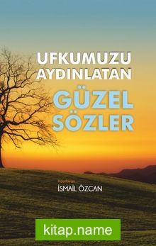 Ufkumuzu Aydınlatan Güzel Sözler