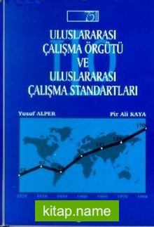 Uluslararası Çalışma Örgütü ve Uluslararası Çalışma Standartları