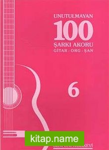 Unutulmayan 100 Şarkı Akoru -6  Gitar-Org-Şan