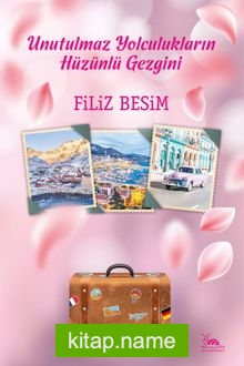 Unutulmaz Yolculukların Hüzünlü Gezgini