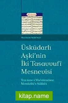Üsküdarlı Aşki’nin İki Tasavvufi Mesnevisi Tercüme-i Muhtarname Menazilü’s Salikin
