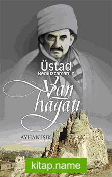 Üstad Bediüzzaman’ın Van Hayatı