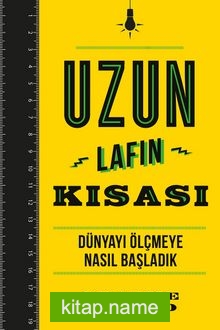 Uzun Lafın Kısası Dünyayı Ölçmeye Nasıl Başladık