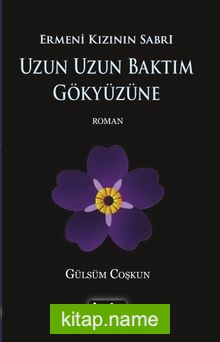 Uzun Uzun Baktım Gökyüzüne Ermeni Kızının Sabrı