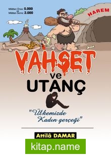 Vahşet ve Utanç Ülkemizde Kadın Gerçeği