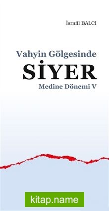 Vahyin Gölgesinde Siyer Medine Dönemi V