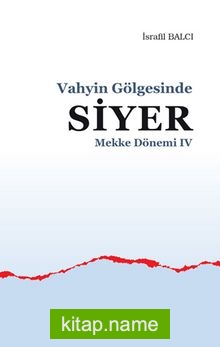 Vahyin Gölgesinde Siyer Mekke Dönemi IV