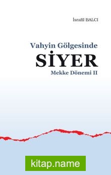 Vahyin Gölgesinde Siyer Mekke Yılları II