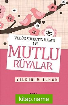 Vedud Sultan’ın Hayatı ve Mutlu Rüyalar