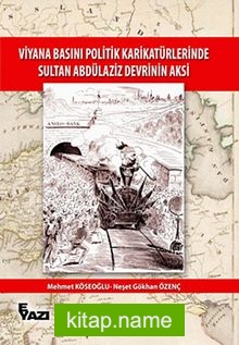 Viyana Basını Politik Karikatürlerinde Sultan Abdülaziz Devrinin Aksi