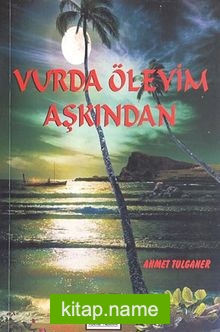 Vurda Öleyim Aşkından