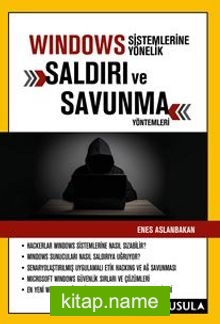 Windows Sistemlerine Yönelik Saldırı ve Savunma Yöntemleri